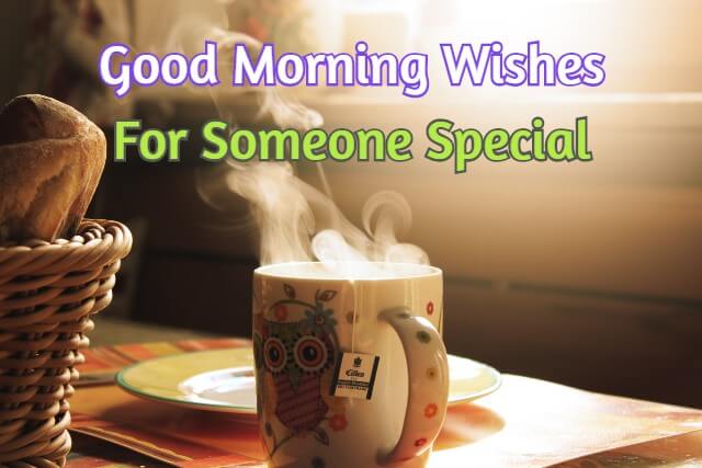 good morning wishes for someone special