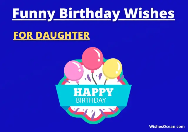 31+ Best Funny Birthday Wishes for Daughter from Mom & Dad