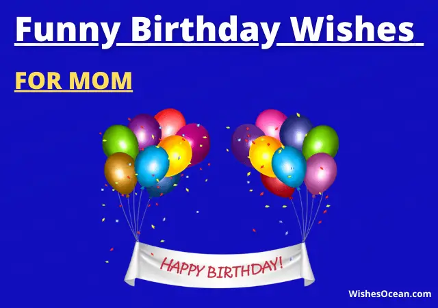 Funny Birthday Wishes for Mom