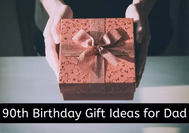 90th birthday gift ideas for dad