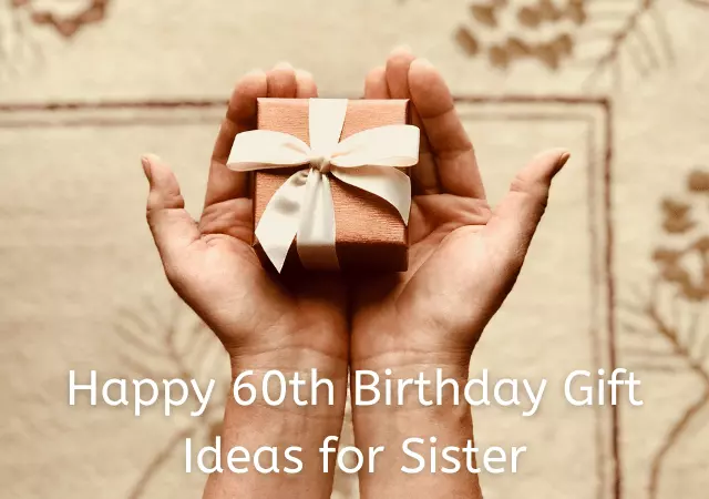 60th birthday gift ideas for sister