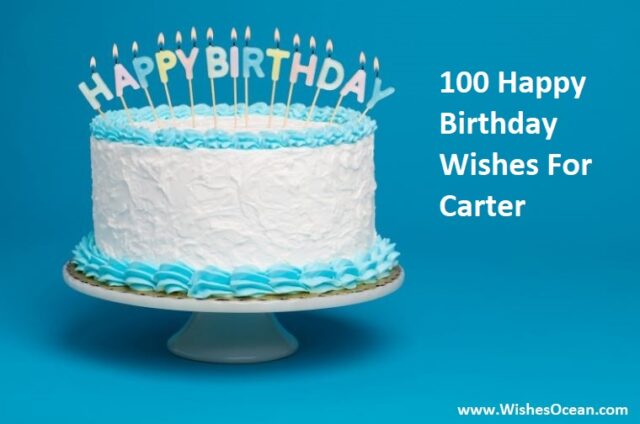 100 Happy Birthday Carter Wishes And Messages - Wishes Ocean