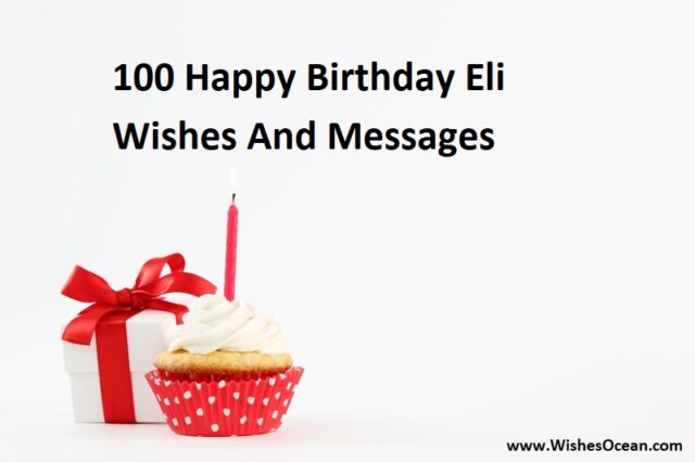 100 Happy Birthday Eli Wishes And Messages - Wishes Ocean