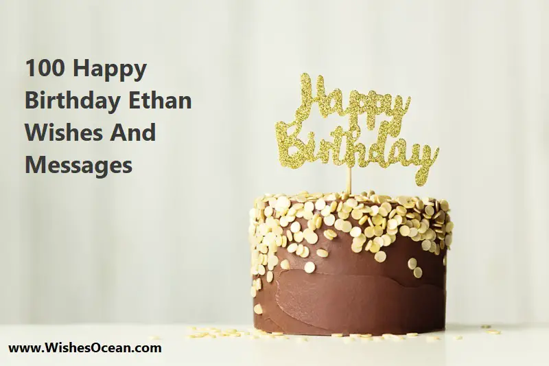 100 Happy Birthday Ethan Wishes And Messages (2024)
