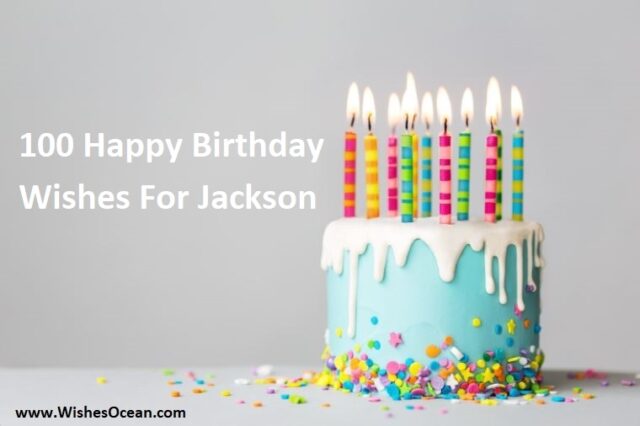 100 Happy Birthday Jackson Wishes And Messages - Wishes Ocean