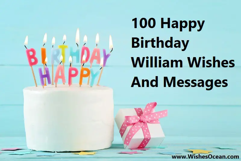 100 Happy Birthday William Wishes And Messages (2024)