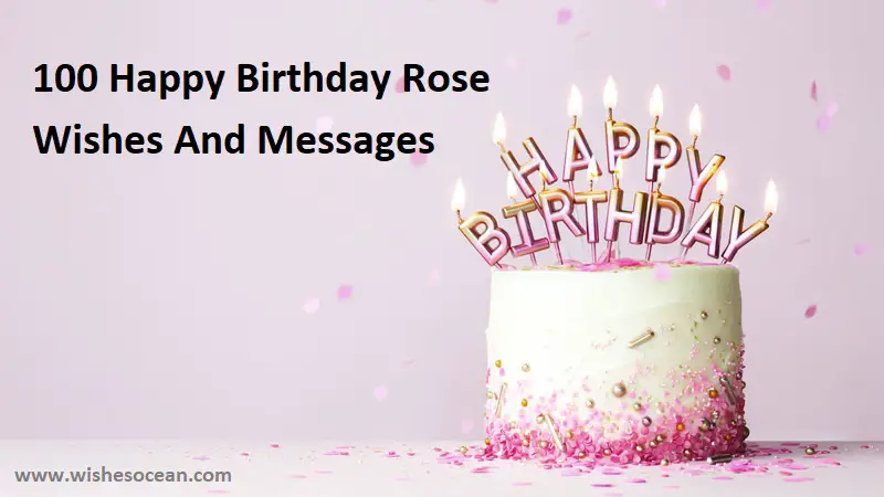 100 Happy Birthday Rose Wishes And Messages (2024)